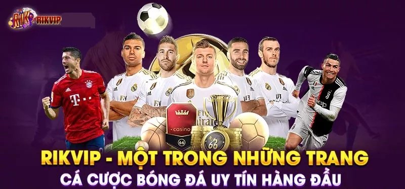 RikVIP – Một trong những trang cá cược bóng đá uy tín hàng đầu